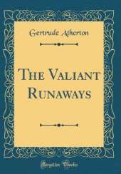 The Valiant Runaways (Classic Reprint)