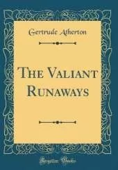 The Valiant Runaways (Classic Reprint)