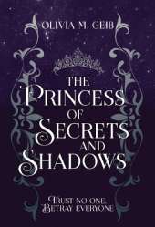 The Princess of Secrets & Shadows: Trust No One, Betray Everyone