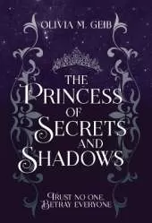 The Princess of Secrets & Shadows: Trust No One, Betray Everyone