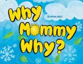 Why Mommy Why
