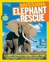 Mission: Elephant Rescue: All About Elephants and How to Save Them