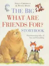 The Big What are Friends For? Storybook