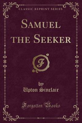 Samuel the Seeker (Classic Reprint)