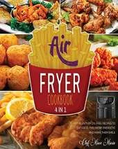 Air Fryer Cookbook [4 Books in 1]: Plenty of Oil Free Recipes to Eat Good, Feel More Energetic and Make Them Smile