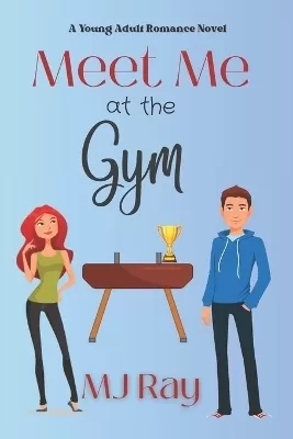 Meet Me at the Gym: A Sweet Young Adult Romance