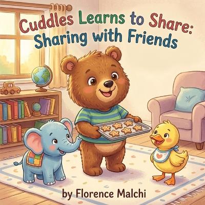 Cuddles Learns to Share: Sharing with Friends: A Social Emotional Learning Book for Kids About Friendship, Big Feelings, and Playing Together