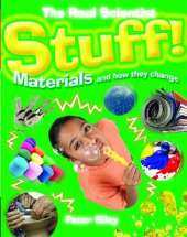 The Real Scientist: Stuff-Materials and How They Change