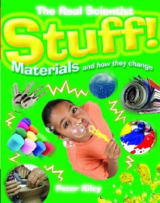 The Real Scientist: Stuff-Materials and How They Change