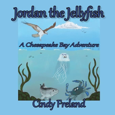 Jordan the Jellyfish: A Chesapeake Bay Adventure