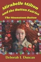 Mirabelle Milton and the button fairies: The Moonstone Button