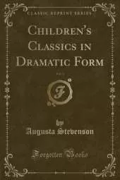 Children's Classics in Dramatic Form, Vol. 3 (Classic Reprint)