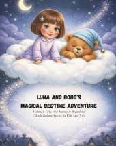 Luna and Bobo's Magical Bedtime Adventures - Volume 1: The First Journey to Dreamland (Gentle Bedtime Stories for Kids Ages 2-6)