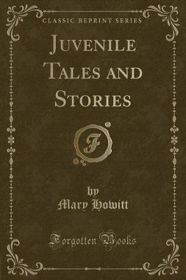 Juvenile Tales and Stories (Classic Reprint)