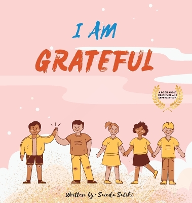 I am Grateful: A Children's book about Gratitude and Appreciation (I Am Series)