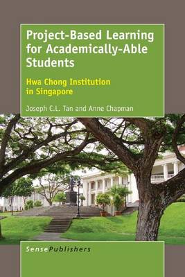 Project-Based Learning for Academically-Able Students: Hwa Chong Institution in Singapore