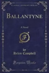 Ballantyne: A Novel (Classic Reprint)