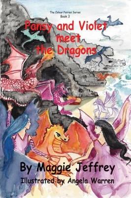 Pansy and Violet Meet the Dragons: Book 3 in The Colour Fairies Series