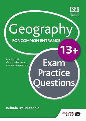 Geography for Common Entrance 13+ Exam Practice Questions (for the June 2022 exams)