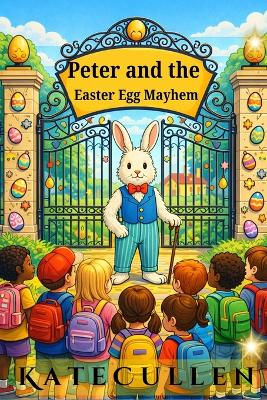 Peter and the Easter Egg Mayhem.: Easter Stories for Kids 8-12