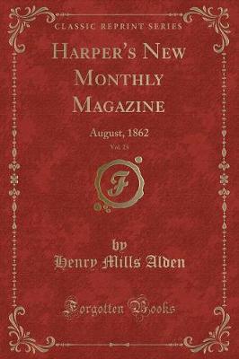 Harper's New Monthly Magazine, Vol. 25: August, 1862 (Classic Reprint)