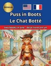 Puss in Boots Le Chat Botté: Bilingual English French Bilingue Anglais-Français