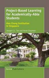 Project-Based Learning for Academically-Able Students: Hwa Chong Institution in Singapore