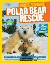 Mission: Polar Bear Rescue: All About Polar Bears and How to Save Them