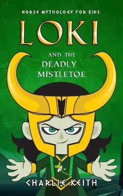 Norse Mythology for kids: LOKI and the deadly mistletoe