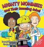 Mighty Mommies and Their Amazing Jobs: A STEM Career Book for Kids