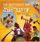 Our Independence Day: Why We Celebrate Juneteenth