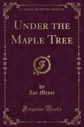 Under the Maple Tree (Classic Reprint)