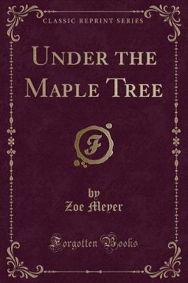 Under the Maple Tree (Classic Reprint)
