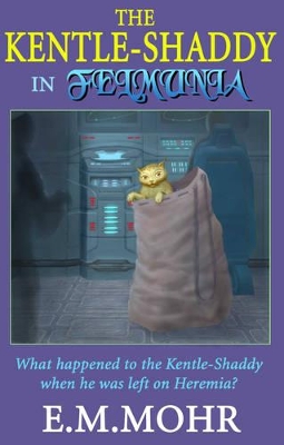 The Kentle-Shaddy in Felmunia: What Happened to the Kentle-Shaddy When He Was Left on Heremia?