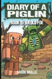 Diary of a Piglin Book 15: An Old Foe