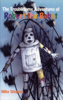 The Troublesome Adventures of Robert the Robot