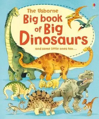 The Usborne Big Book of Big Dinosaurs