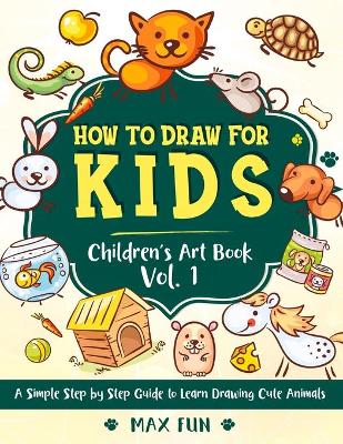 How to Draw for Kids: A Simple Step by Step Guide to Learn Drawing Cute Animals.