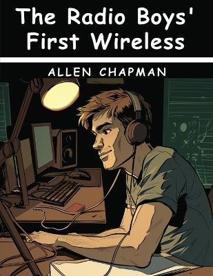 The Radio Boys' First Wireless: Winning the Ferberton Prize