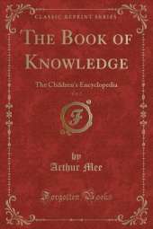 The Book of Knowledge, Vol. 7: The Children's Encyclopedia (Classic Reprint)