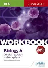 OCR A-Level Biology A Workbook: Genetics, Evolution and Ecosystems