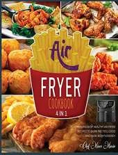 Air Fryer Cookbook [4 Books in 1]: Hundreds of Healthy Air Fryer Recipes to Burn Fat, Feel Good and Raise Body's Energy