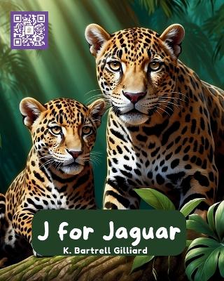 J For Jaguar: Fun ways to Learn about Jaguars (Zoo Edition)