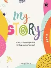 My Story: A Kid's Creative Journal for Expressing Yourself