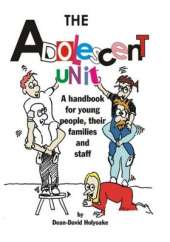 The Adolescent Unit: A Handbook for Young People, Their Families and Staff