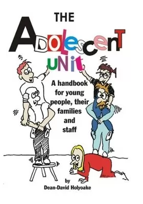 The Adolescent Unit: A Handbook for Young People, Their Families and Staff