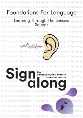 Signalong Foundations: Learning Through the Senses! Sound