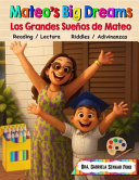 Mateo's Big Dreams Los Grandes Sueños de Mateo: When I grop old, I want to be ... Cuando crezca quiero ser...