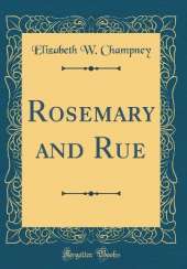 Rosemary and Rue (Classic Reprint)