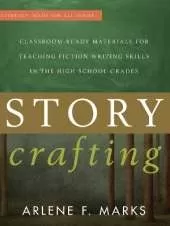 Story Crafting: Classroom-Ready Materials for Teaching Fiction Writing Skills in the High School Grades